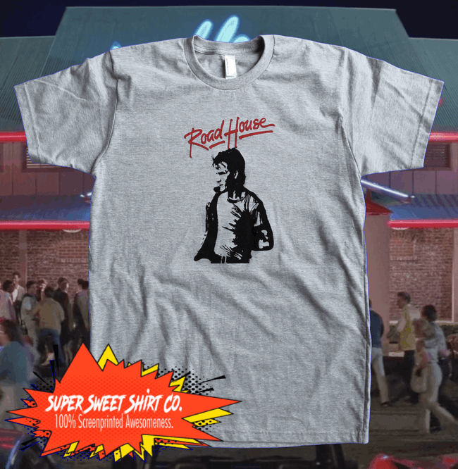 Road House Patrick Swayze Shirt - supersweetshirts